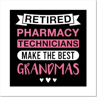 Retired Pharmacy Technicians Make the Best Grandmas - Funny Pharmacy Technician Grandmother Posters and Art